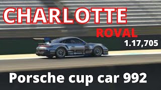 Porsche 911 cup car (992) charlotte roval baseline setup1.17,7 hotlap