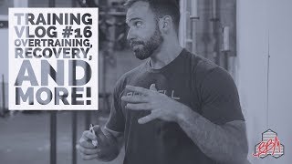 Training VLOG #16: Overtraining, Recovery, Form Checks, and MORE!