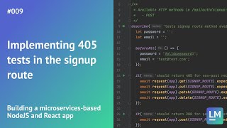 Implementing 405 tests in the signup route: Building a microservices-based NodeJS and React app #009