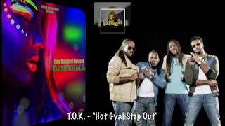 T.O.K -  "Hot Gyal Step Out" (Audio)