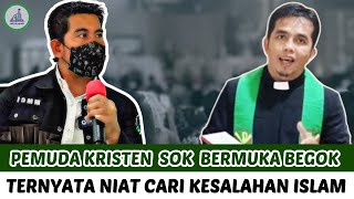 ASAL MANGAP‼️PEMUDA KRISTEN AWALNYA SOK BERMUKA BEGOK, TERNYATA NIAT CARI KESALAHAN ISLAM