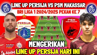 PREDIKSI LINE UP PERSIJA HARI INI - PERSIJA VS PSM MAKASSAR - BRI LIGA 1 PEKN KE 7 - PERSIJA JAKARTA