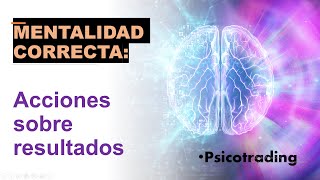 Mentalidad correcta | Accionando correctamente | Opciones Binarias | by Alexandra Reyes