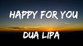 Dua Lipa - Happy For You (Lyrics)