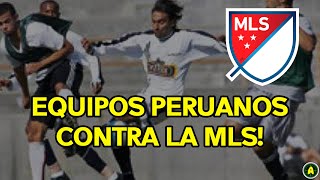 EQUIPOS PERUANOS CONTRA la MLS!