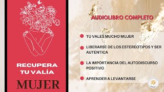 AUMENTAR O RECUPERAR TU VALÍA COMO MUJER audiolibro completo