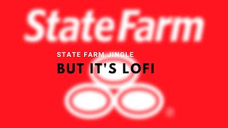 State Farm Jingle but it's Lofi