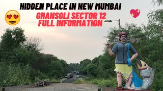 Ghansoli New Mumbai Sector 12 | Hidden Place In New Mumbai | Full Information | Must Watch