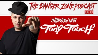 Tony Touch Interview : The Danger Zone Podcast 27