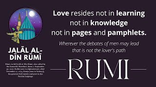 Rumi— LOVE RESIDES NOT (Ghazal)