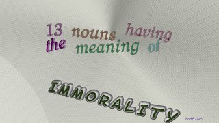 immorality - 16 nouns having the meaning of immorality (sentence examples)