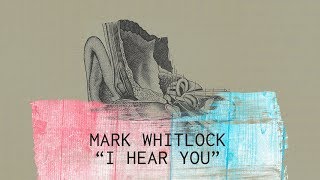 I Hear You - Mark Whitlock