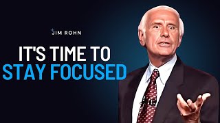 It's Time To Stay FOCUSED - Jim Rohn Powerful Motivational Speech