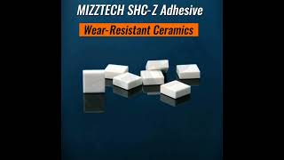 MIZZTECH SHC-Z Adhesive Wear-Resistant Ceramics