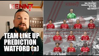 Team Line Up Prediction LFC v Watford Away 21-22 #LFC #WATLIV #LiverpoolFC #Liverpool #TeamLineUp