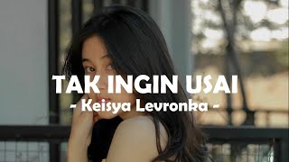 Keisya Levronka__Tak Ingin Usai ( Lirik )