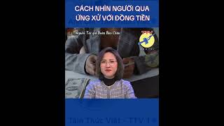 🎯 Cách nhìn người qua ứng xử với đồng tiền