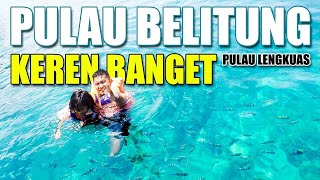 Keindahan Pulau Belitung & Pulau Lengkuas