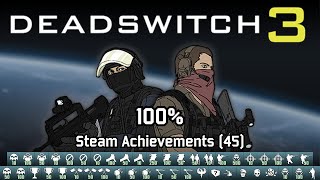 Deadswitch 3 | Steam Achievements (45), 100%