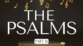 The  Book of Psalms (Part 16)  | Alton Schmidt | August 30, 2023