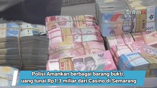 Polisi Amankan berbagai barang bukti, uang tunai Rp1,3 miliar dari Casino di Semarang