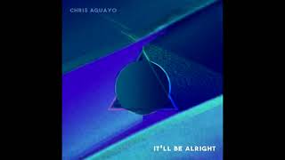 Chris Aguayo - “It’ll Be Alright”