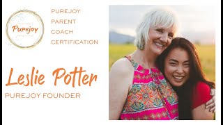 Purejoy Parent Coach Training |  Leslie Potter