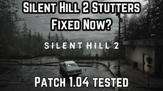 Silent Hill 2 Stutters Fixed Now?? New Patch 1.04 Tested