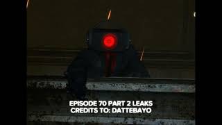 Skibidi toilet new official leaks of episode 70 part 2 | Leaks from : @Dattebayo-Channel