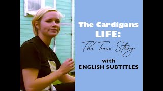 The Cardigans — LIFE: The True Story (with ENGLISH subtitles)