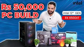 Ultimate Gaming PC Build Under Rs 50000 | Intel i5 12400F | AMD RX 6500XT | Intel 12th Gen PC Build