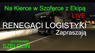 Na Kierce w Szoferce RENEGACI LOGISTYKI [ live przerwał się przez brak int.]