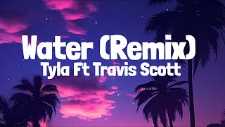 Tyla Ft Travis Scott - Water (Remix) (Lyrics)