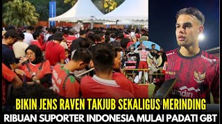 BIKIN MERINDING!!  Reaksi Jens Raven Ada Ribuan suporter Timnas Mulai Sore Ini Padati GBT