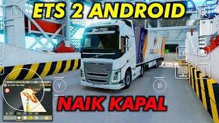 ETS 2 ANDROID - MARI KITA NAIK KAPAL !