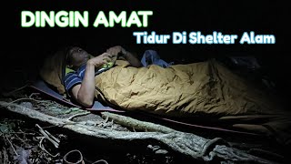 BERMALAM DI TENGAH HUTAN, Tidur di SHELTER ALAM Dinginnya Minta Ampun