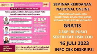 16 JULI 2023 - GRATIS 2 SKP IBI PUSAT - SERTIFIKAT FISIK COD - SEMINAR KEBIDANAN NASIONAL ONLINE