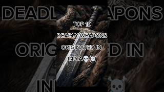 Top 10 deadly weapons originated in india☠️💀#youtubeshorts#youtube#explore#world#youtuber#instagram