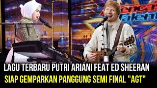 TRENDING- Inilah Lagu Putri Ariani Feat Ed Sheeran Yang Siap Gemparkan Panggung "AGT"