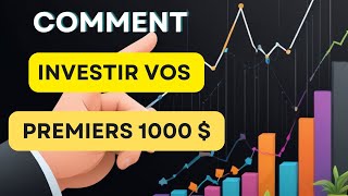 Comment investir vos premiers 1000 dollars ?