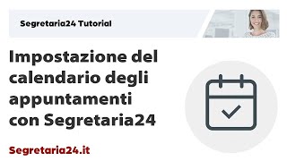 Impostazione del calendario degli appuntamenti con Segretaria24