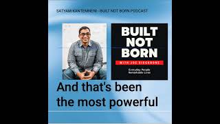 Built Not Born Podcast (#83) - Satyam Kantamneni Founder & Chief Experience Officer @uxreactor.Insights