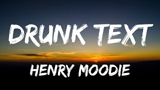 Henry Moodie - Drunk Text (Lyrics)