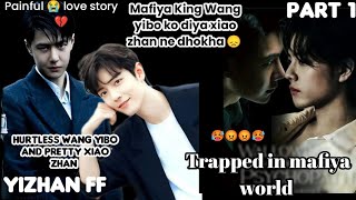 Trapped in a mafiya world 🥵 part 1 (painful love story 💔) yizhan fanfiction explanation in hindi