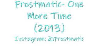 Frostmatic- One More Time (2013)