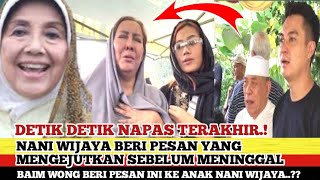 DETIK DETIK NAPAS TERAKHIR.! NANI WIJAYA BERI PESAN YANG MENGEJUTKAN SEBELUM MENINGGAL,