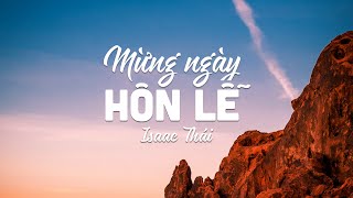 Mừng Ngày Hôn Lễ - Isaac Thái | MV Lyrics | Cùng Nghe Thánh Ca