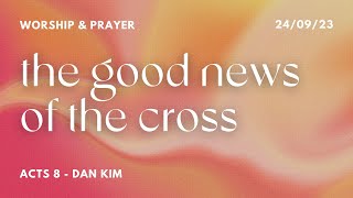 Dan Kim | The Good News of the Cross