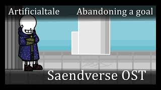 Abandoning a goal. Artificialtale | Saendverse OST