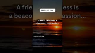 A friend's kindness is a beacon of compassion...#friendfacts #shorts